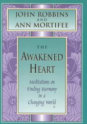 The Awakened Heart by Ann Mortifee, John Robbins (1997, Hardcover)