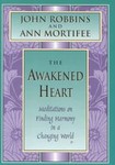 The Awakened Heart by Ann Mortifee, John Robbins (1997, Hardcover)