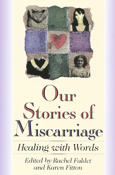 Our Stories of Miscarriage (1997, Paperback)