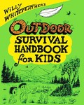 Willy Whitefeather's Outdoor Survival Handbook for Kids by Willy Whitefeather (2000, Paperback)