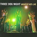 Greatest Hits Live * - Three Dog Night (CD 2008)