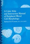A Color Atlas and Instruction Manual of Peripheral Blood Cell Morphology by Barbara H. O'Connor (1984, Paperback)