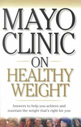 Mayo Clinic on Healthy Weight by Mayo Clinic (2000, Paperback, Illustrated)