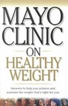 Mayo Clinic on Healthy Weight by Mayo Clinic (2000, Paperback, Illustrated)