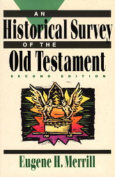 A Historical Survey of the Old Testament by Eugene H. Merrill (1992, Paperback, Subsequent Edition)