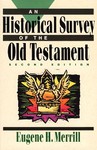 A Historical Survey of the Old Testament by Eugene H. Merrill (1992, Paperback, Subsequent Edition)