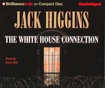 White House Connection by Jack Higgins (2005, Unabridged, Compact Disc)