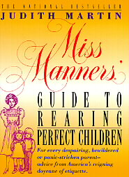Miss Manners Guide to Rearing Perfect Children by Judith Martin (1993, Hardcover, Reissue)