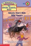 Ghosts Don't Ride Wild Horses by Debbie Dadey, Marcia Thornton Jones (2002, Paperback, Illustrated)