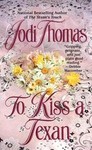 To Kiss a Texan by Jodi Thomas (1999, Paperback)